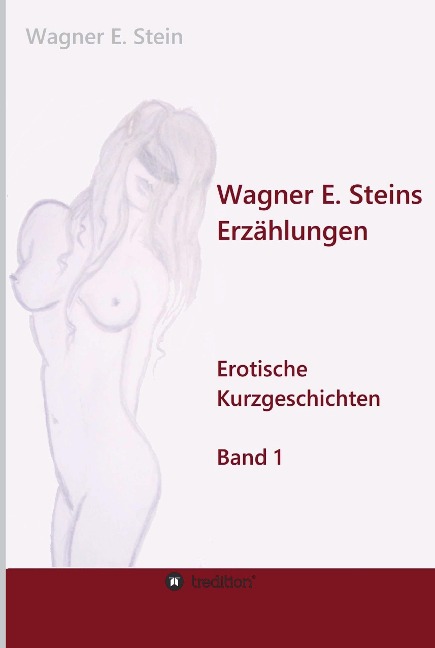 Wagner E. Steins Erzählungen - Wagner E. Stein