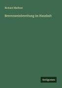 Cover-Bild zum Titel 'Beerenweinbereitung im Haushalt' von 'Richard Meißner'