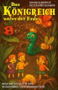 Cover-Bild zum Titel 'Das Königreich unter der Erde - Mias Abenteuer in der Wunderwelt der Krabbeltiere' von 'Markus Peter Kretschmer, Sahar Kretschmer'