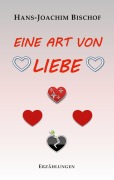 Cover-Bild zum Titel 'Eine Art von Liebe' von 'Hans-Joachim Bischof'
