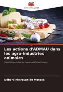 Cover-Bild zum Titel 'Les actions d'ADMAU dans les agro-industries animales' von 'Débora Piovesan de Moraes'