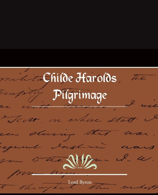 Childe Harolds Pilgrimage - Lord George Gordon Byron