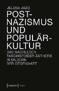 Postnazismus und Populärkultur - Jelena Jazo