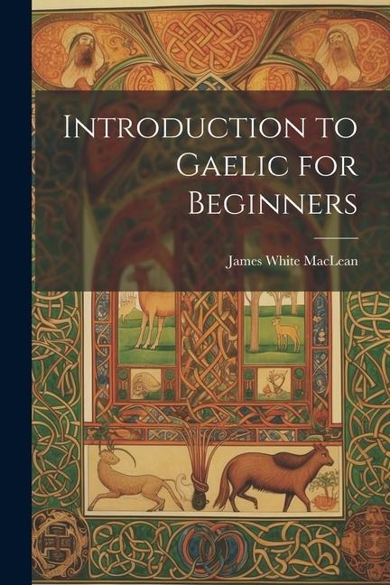 Introduction to Gaelic for Beginners - James White MacLean
