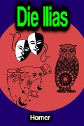 Cover-Bild zum Titel 'Die Ilias' von 'Homer'