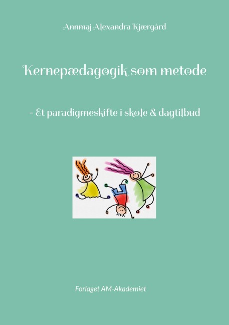 Kernepædagogik som metode - Annmaj Alexandra Kjærgård