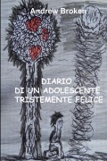 Cover-Bild zum Titel 'Diario di un adolescente tristemente felice' von 'Andrew Broken'