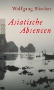Cover-Bild zum Titel 'Asiatische Absencen' von 'Wolfgang Büscher'