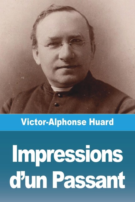 Impressions d'un Passant - Victor-Alphonse Huard