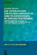 Die Interaktion zwischen Dirigent:in und Musiker:innen in Orchesterproben - Monika Messner