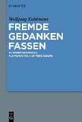 Fremde Gedanken Fassen - Wolfgang Kuhlmann