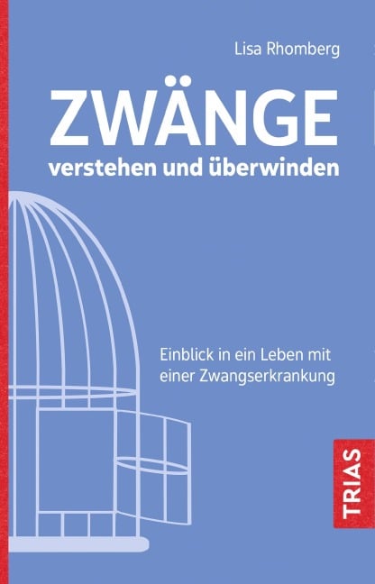 Zwänge verstehen und überwinden - Lisa Rhomberg