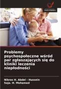 Cover-Bild zum Titel 'Problemy psychospo¿eczne w¿ród par zg¿aszaj¿cych si¿ do kliniki leczenia niep¿odno¿ci' von 'Nibras H. Abdel - Hussein, Saja. H. Mohamed'