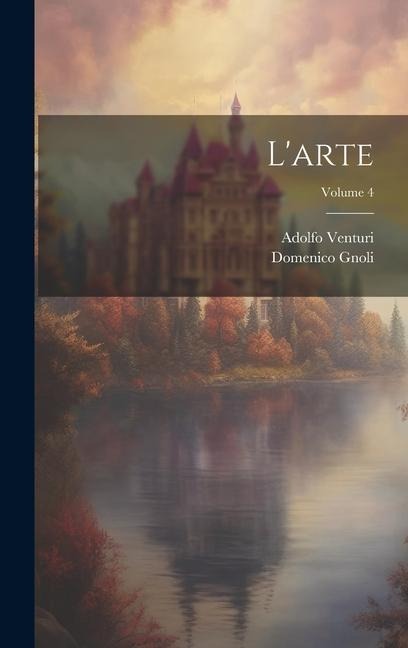 L'arte; Volume 4 - Domenico Gnoli, Adolfo Venturi