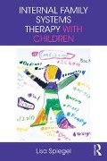 Cover-Bild zum Titel 'Internal Family Systems Therapy with Children' von 'Lisa Spiegel'