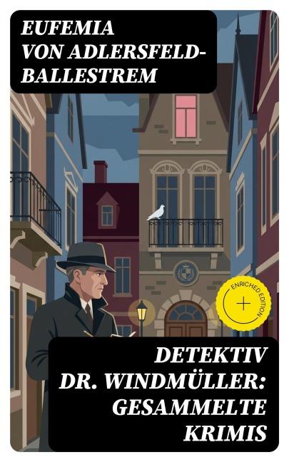 Detektiv Dr. Windmüller: Gesammelte Krimis - Eufemia Von Adlersfeld-Ballestrem