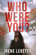Who Were You? - Irene Lebeter