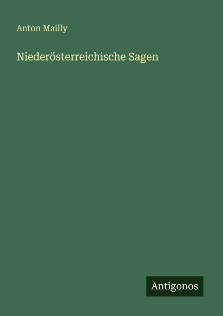 Niederösterreichische Sagen - Anton Mailly