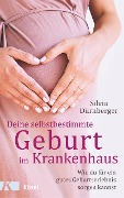 Cover-Bild zum Titel 'Deine selbstbestimmte Geburt im Krankenhaus' von 'Silvia Dürnberger'