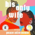 Cover-Bild zum Titel 'His Only Wife Lib/E' von 'Peace Adzo Medie'