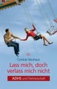 Lass mich, doch verlass mich nicht - Cordula Neuhaus