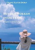 Cover-Bild zum Titel 'Mit den Wolken in die Ferne' von 'Franz Xaver Dorn'
