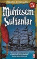 Muhtesem Sultanlar; Osmanli Günlükleri - Sevinc Kusoglu