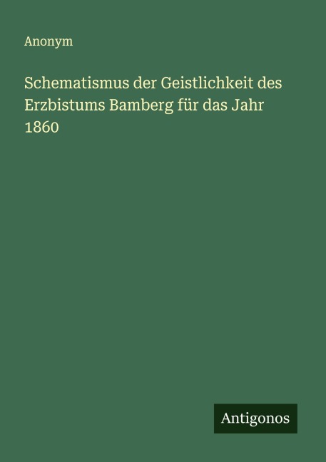 Schematismus der Geistlichkeit des Erzbistums Bamberg für das Jahr 1860 - Anonym