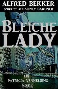 Bleiche Lady (Patricia Vanhelsing) - Alfred Bekker