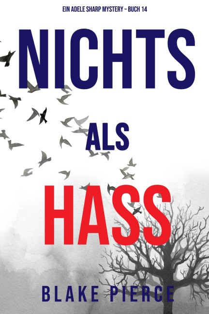 Nichts als Hass (Ein Adele Sharp Mystery - Buch 14) - Blake Pierce