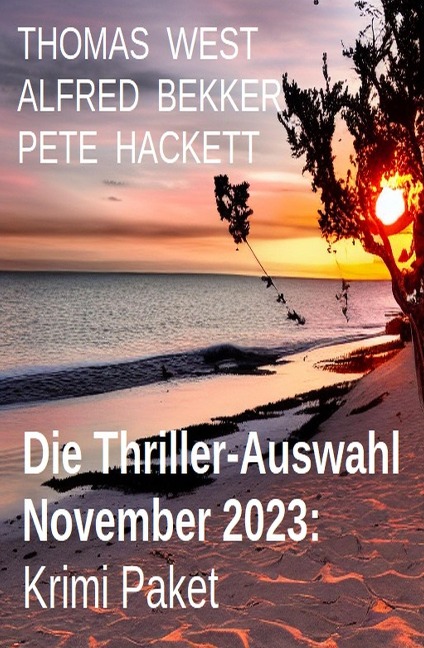 Die Thriller-Auswahl November 2023: Krimi Paket - Alfred Bekker, Thomas West, Pete Hackett