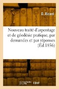 Cover-Bild zum Titel 'Nouveau traité d'arpentage et de géodésie pratique, par demandes et par réponses' von 'D. Ricard'