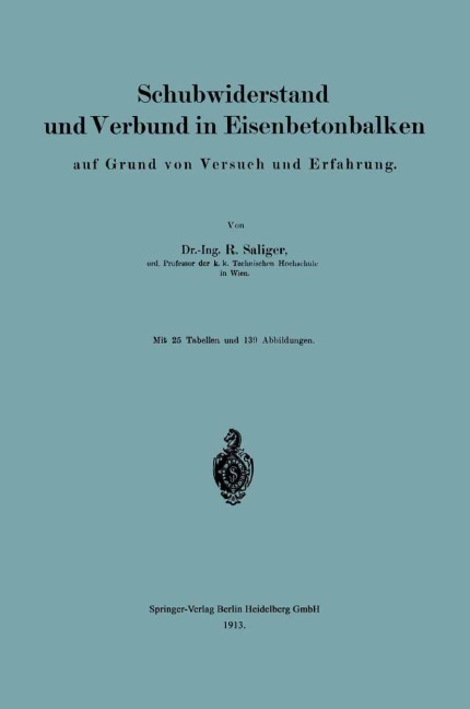 Schubwiderstand und Verbund in Eisenbetonbalken auf Grund von Versuch und Erfahrung - Rudolf Saliger