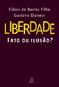 Cover-Bild zum Titel 'Liberdade: fato ou ilusão?' von 'Clóvis de Barros Filho, Gustavo Dainezi'