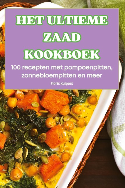 HET ULTIEME ZAAD KOOKBOEK - Floris Kuipers