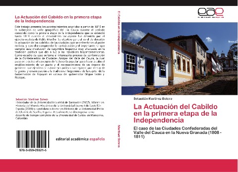 La Actuación del Cabildo en la primera etapa de la Independencia - Sebastián Martínez Botero