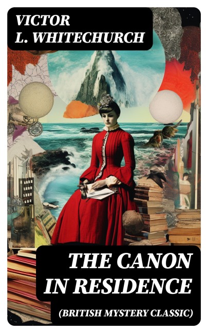 THE CANON IN RESIDENCE (British Mystery Classic) - Victor L. Whitechurch