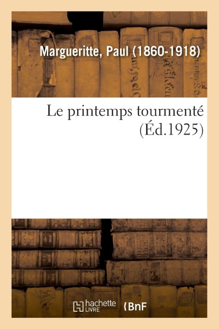 Le printemps tourmenté - Paul Margueritte
