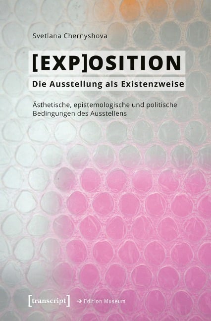 [EXP]OSITION - Die Ausstellung als Existenzweise - Svetlana Chernyshova