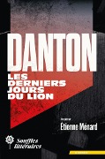 Cover-Bild zum Titel 'Danton, les derniers jours du Lion' von 'Étienne Ménard'