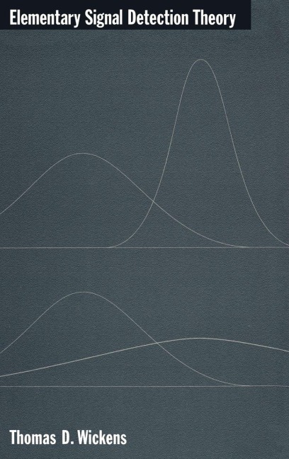 Elementary Signal Detection Theory - Thomas D. Wickens