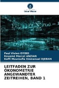 Leitfaden Zur Ökonometrie Angewandter Zeitreihen, Band 1 - Paul Vivien Oyibo, Kouamé Marcel Anzian, Koffi Mouroufie Emmanuel Djeban