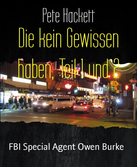 Die kein Gewissen haben, Teil 1 und 2 - Pete Hackett