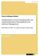 Cover-Bild zum Titel 'Transformation von der transaktionalen zur transformationalen Führungskultur im mittleren Management' von 'Pamela Hildegard Weber'
