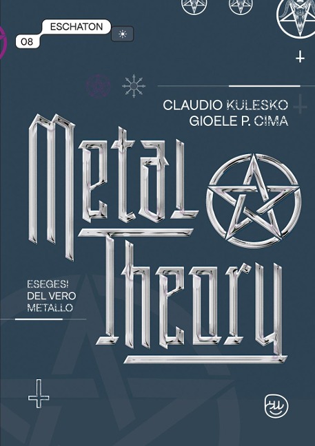 Metal theory. Esegesi del vero metallo - Claudio Kulesco, Gioele Cima