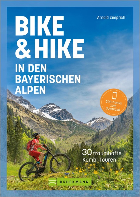 Bike & Hike in den bayerischen Alpen - Arnold Zimprich