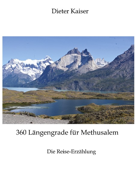 360 Längengrade für Methusalem . Eine Reise um die Welt, die ein buntes spannendes Bild der besuchten Weltgegenden erlaubt und viele Tipps für Weltreisende enthält. - Dieter Kaiser