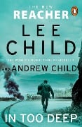 In Too Deep - Lee Child, Andrew Child