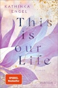 This is Our Life - Kathinka Engel This is Our Life - Kathinka Engel