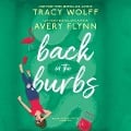 Cover-Bild zum Titel 'Back in the Burbs Lib/E' von 'Tracy Wolff, Avery Flynn'
